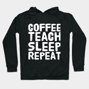 Coffee Teach Sleep Repeat Hoodie